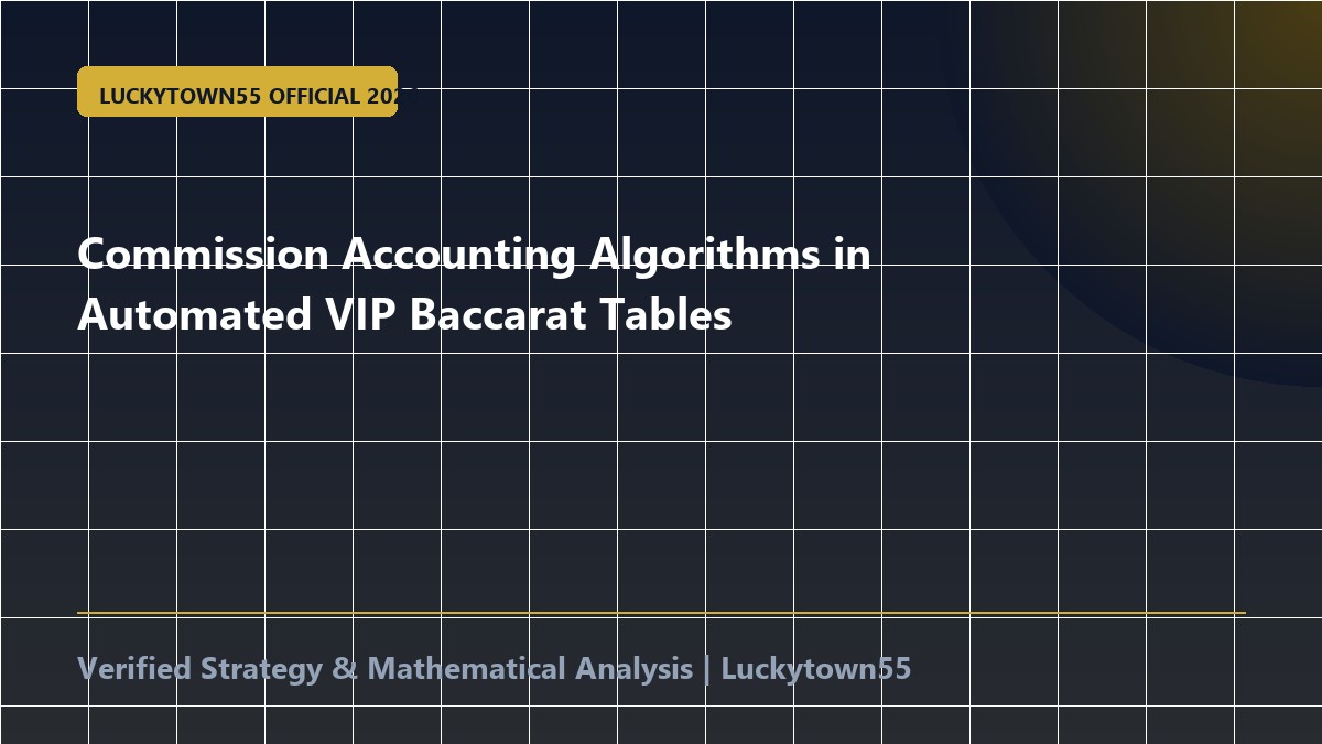 Commission Accounting Algorithms in Automated VIP Baccarat Tables
