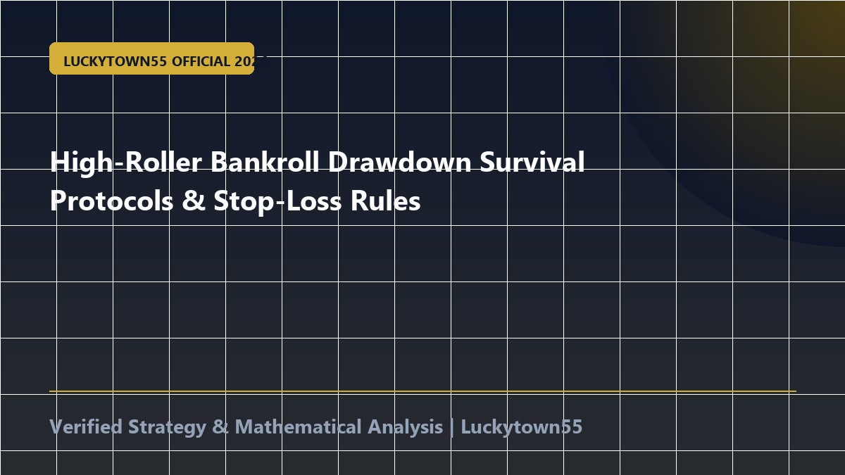 High-Roller Bankroll Drawdown Survival Protocols & Stop-Loss Rules